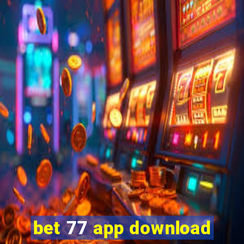 bet 77 app download
